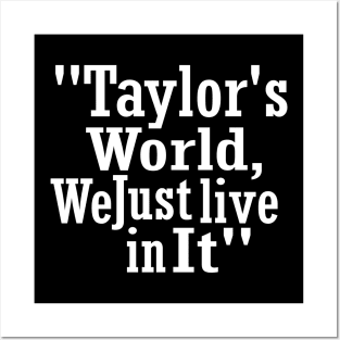 "Taylor's World, We Just Live in It" Taylor Posters and Art